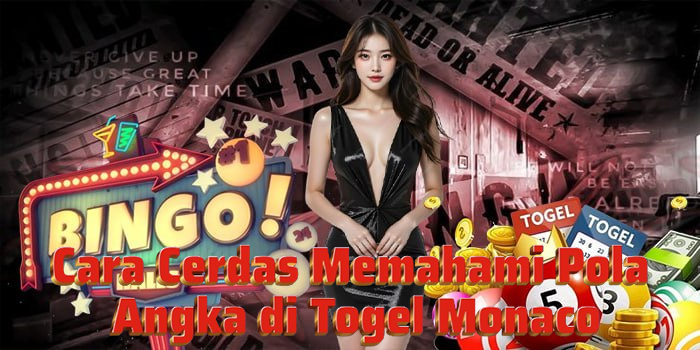 Cara Cerdas Memahami Pola Angka di Togel Monaco