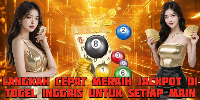 Langkah Cepat Meraih Jackpot di Togel Inggris Untuk Setiap Main