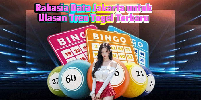 Rahasia Data Jakarta untuk Ulasan Tren Togel Terbaru