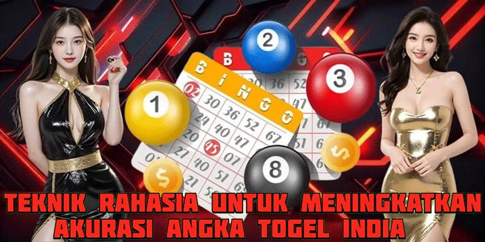Teknik Rahasia Untuk Meningkatkan Akurasi Angka Togel India