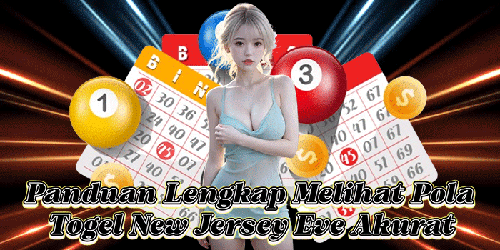 Panduan Lengkap Melihat Pola Togel New Jersey Eve Akurat