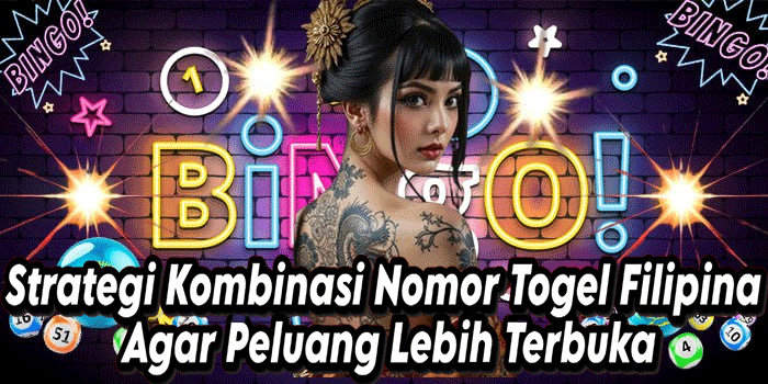 Strategi Kombinasi Nomor Togel Filipina Agar Peluang Lebih Terbuka