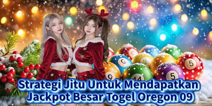 Strategi Jitu Untuk Mendapatkan Jackpot Besar Togel Oregon 09