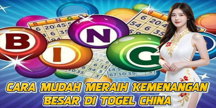 Cara Mudah Meraih Kemenangan Besar Di Togel China