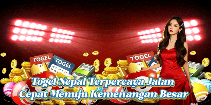 Togel Nepal Terpercaya Jalan Cepat Menuju Kemenangan Besar